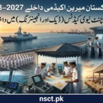 Pakistan Marine Academy admissions 2027–28 for cadet training in nautical and marine engineering branches for Merchant Navy Pakistan.
